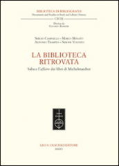 La biblioteca ritrovata. Saba e l affaire dei libri di Michelstaedter