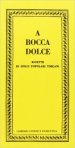 A bocca dolce. Ricette di dolci popolari toscani