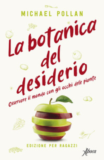 La botanica del desiderio. Osservare il mondo con gli occhi delle piante - Michael Pollan