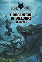 I bucanieri di Shadaki. Lupo Solitario. Serie Nuovo Ordine Kai. Vol. 22