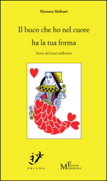 Il buco che ho nel cuore ha la tua forma. Storie del terzo millennio - Eleonora Molisani