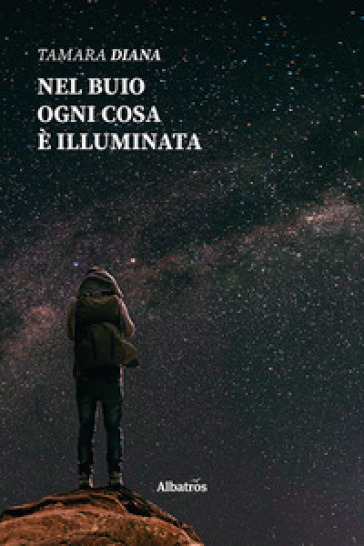 Nel buio ogni cosa è illuminata - Diana Tamara