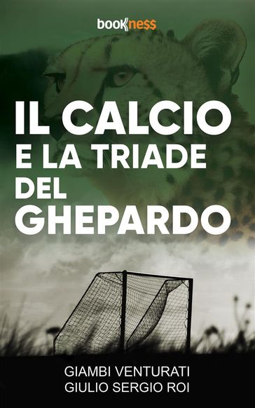 Il calcio e la triade del ghepardo - Giambi Venturati - Giulio Sergio Roi