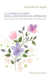 Il cambio d abito della sindrome di Asperger. Nuova comunicazione, nuovo apprendimento, nuova formazione