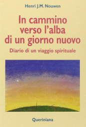 In cammino verso l alba di un nuovo giorno. Diario di un viaggio spirituale