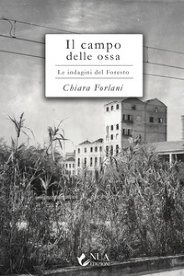 Il campo delle ossa. Le indagini del Foresto - Chiara Forlani