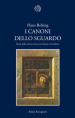 I canoni dello sguardo. Storia della cultura visiva tra Oriente e Occidente