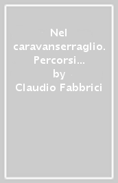 Nel caravanserraglio. Percorsi psicoterapeutici con bambini e adolescenti gravi