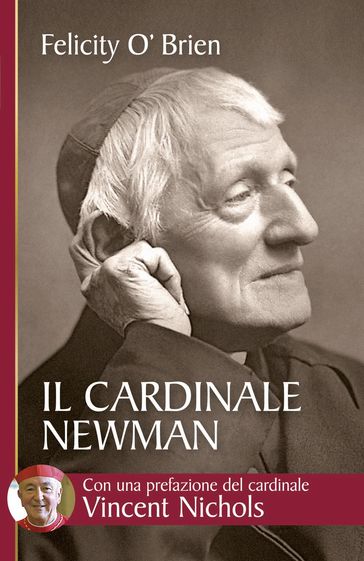 Il cardinale Newman. Un amico e una guida - Felicity O