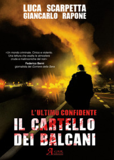 Il cartello dei Balcani. L'ultimo confidente - Luca Scarpetta - Giancarlo Rapone