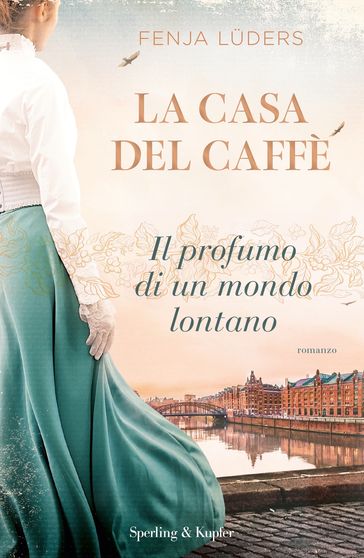 La casa del caffè. Il profumo di un mondo lontano - Fenja Luders