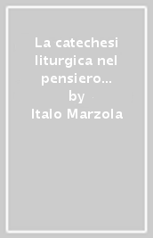 La catechesi liturgica nel pensiero e nell opera del cardinale Giacomo Lercaro