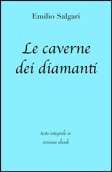 Le caverne dei diamanti di Emilio Salgari in ebook - Emilio Salgari - grandi Classici