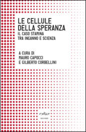 Le cellule della speranza. Il caso Stamina tra inganno e scienza