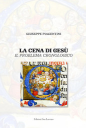 La cena di Gesù. Il problema cronologico