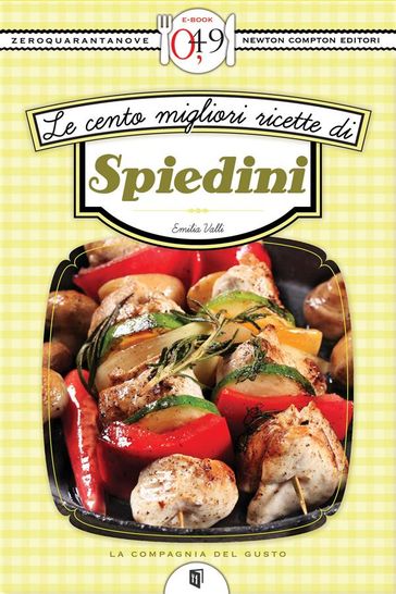 Le cento migliori ricette di spiedini - Emilia Valli