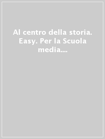 Al centro della storia. Easy. Per la Scuola media. Con e-book. Con espansione online. Vol. 1