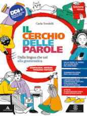 Il cerchio delle parole. Ediz. rossa. Dalla lingua che usi alla grammatica. Fonologia, Lessico, Morfologia, Sintassi e Analisi testuale. Con Quaderno operativo. Per la Scuola media. Con e-book. Con espansione online