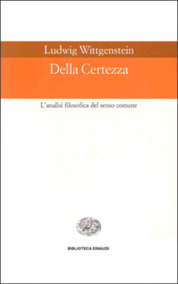 Della certezza. L'analisi filosofica del senso comune - Ludwig Wittgenstein