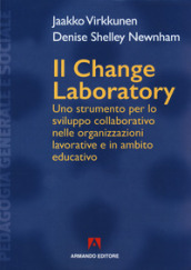 Il change laboratory. Uno strumento per lo sviluppo collaborativo nelle organizzazioni lavorative e in ambito educativo