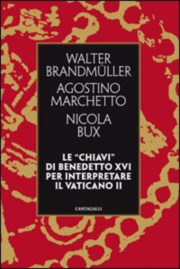 Le «chiavi» di Benedetto XVI per interpretare il Vaticano II - Walter Brandmuller - Agostino Marchetto - Nicola Bux