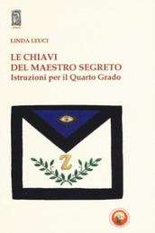 Le chiavi del maestro segreto. Istruzioni per il quarto grado