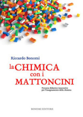 La chimica con i mattoncini. Percorso didattico innovativo per l insegnamento della chimica