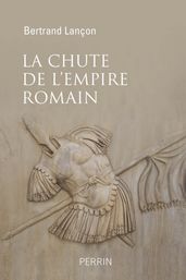 La chute de l Empire Romain - Une histoire sans fin