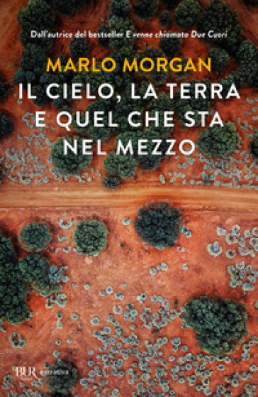 Il cielo, la terra e quel che sta nel mezzo - Marlo Morgan