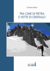 Tra cime di pietra e vette di cristallo