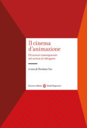 Il cinema d animazione. Gli scenari contemporanei dal cartoon al videogame