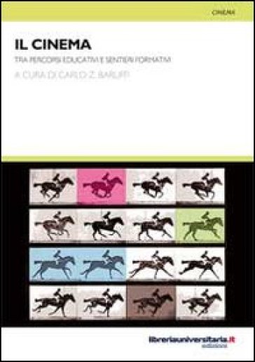 Il cinema tra percorsi educativi e sentieri formativi - Carlo Z. Baruffi