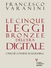 Le cinque leggi bronzee dell era digitale. E perché conviene trasgredirle