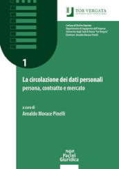 La circolazione dei dati personali: persona, contratto e mercato. Manuale teorico-pratico