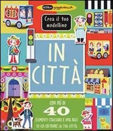 In città. Crea il tuo modellino. Ediz. illustrata - Ellen Giggenbach