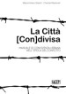 La città (con)divisa. Manuale di convivenza urbana nell epoca del conflitto