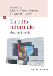 La città informale. Approcci teorici