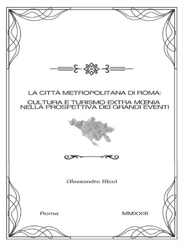 La città metropolitana di roma: cultura e turismo extra mœnia nella prospettiva dei grandi eventi - Alessandro Ricci