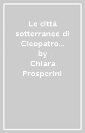 Le città sotterranee di Cleopatro Cobianchi. Architettura e igiene tra le due guerre