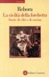 La civiltà della forchetta. Storie di cibi e di cucina