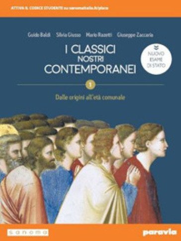 I classici nostri contemporanei. Nuovo esame di Stato. Per le Scuole superiori. Con e-book. Con espansione online. Vol. 1 - Guido Baldi - Silvia Giusso - Mario Razetti