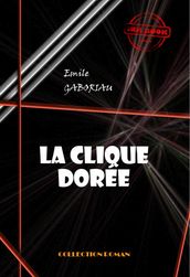 La clique dorée [édition intégrale revue et mise à jour]