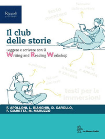 Il club delle storie. Leggere e scrivere con il Writing and Reading Workshop. Per le Scuole superriori. Con e-book. Con espansione online - Olivia Trioschi - Anna Però - Maria Serena Sapegno