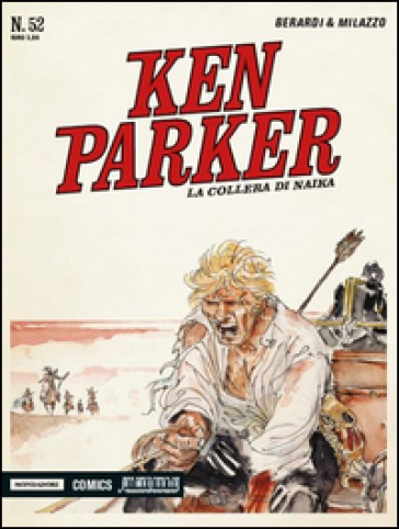 La collera di Naika. Ken Parker classic. Vol. 52 - Giancarlo Berardi - Ivo Milazzo