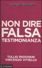 I comandamenti. Non dire falsa testimonianza