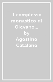 Il complesso monastico di Olevano sul Tusciano. Architettura, tecnica e diagnostica