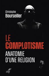 Le complotisme, anatomie d une religion