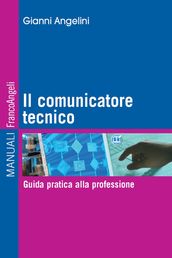 Il comunicatore tecnico. Guida pratica alla professione