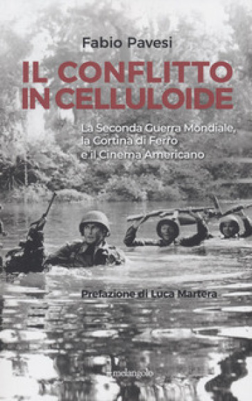 Il conflitto in celluloide. La Seconda guerra mondiale, la cortina di ferro e il cinema americano. - Fabio Pavesi