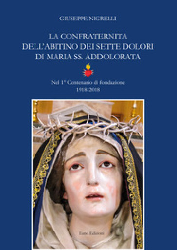 La confraternita dell'Abitino dei sette dolori di Maria SS. Addolorata - Giuseppe Nigrelli